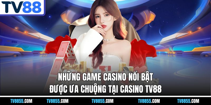 ưu điểm tại Casino TV88